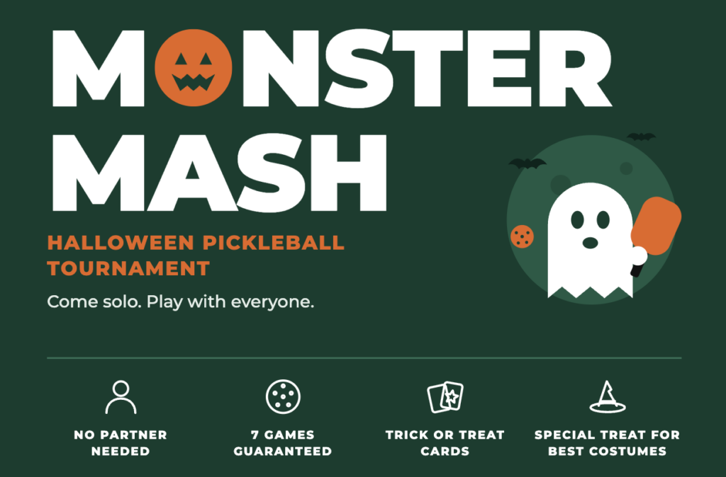 Monster Mash Halloween pickleball tournament: come solo and play with everyone; no partner needed, seven games guaranteed, trick-or-treat cards and costume treats.